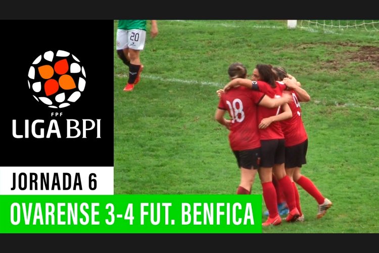 Liga de Futebol Feminino BPI: Ovarense 3 - 4 Fut. Benfica (2019-2020)