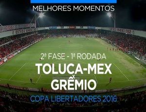 Copa Libertadores: Toluca 2 - 0 Grêmio (2016)