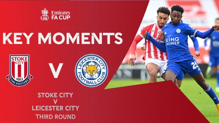 FA Cup: Stoke City 0 - 4 Leicester (2020-2021)