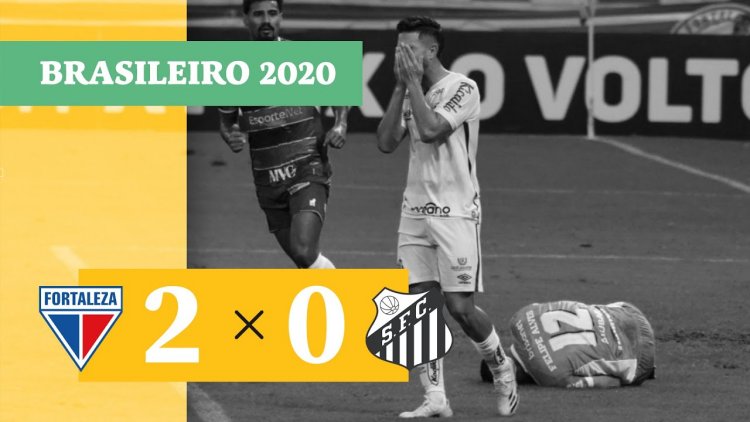 Brasileirão: Fortaleza 2 - 0 Santos (2020)