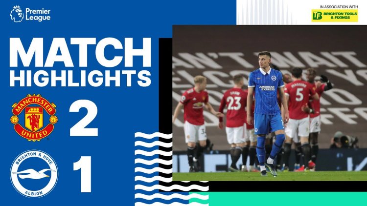 Premier League: Man Utd 2 - 1 Brighton (2020-2021)