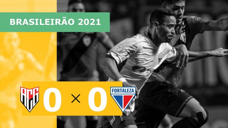 Brasileirão: Atlético-GO 0 - 0 Fortaleza (2021)