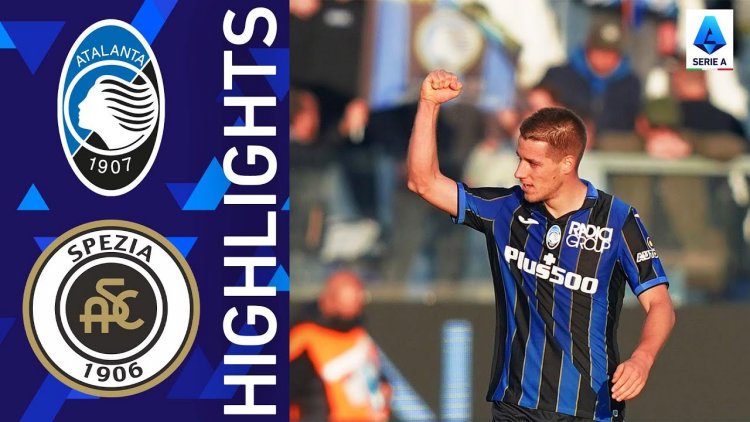 Serie A: Atalanta 5 - 2 Spezia (2021-2022)