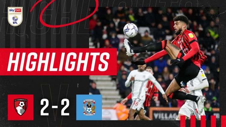 Championship: AFC Bournemouth 2 - 2 Coventry (2021-2022)