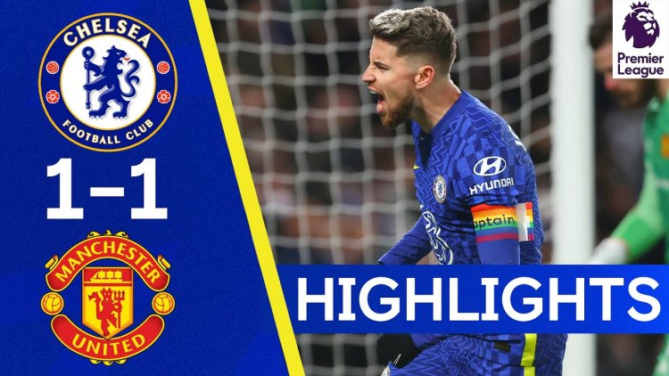 Premier League: Chelsea 1 - 1 Man Utd (2021-2022)