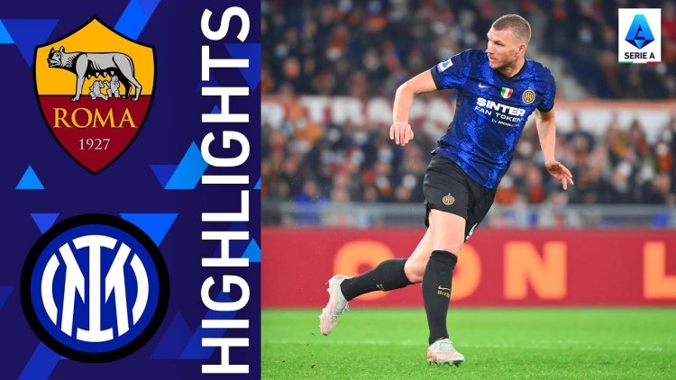 Serie A: Roma 0 - 3 Inter (2021-2022)