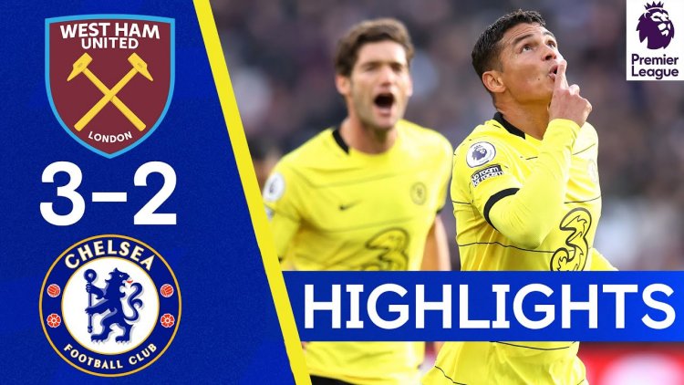 Premier League: West Ham 3 - 2 Chelsea (2021-2022)