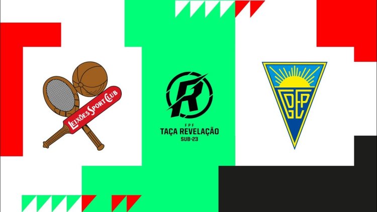 Taça Revelação: Leixões 2 - 2 Estoril (2021-2022)