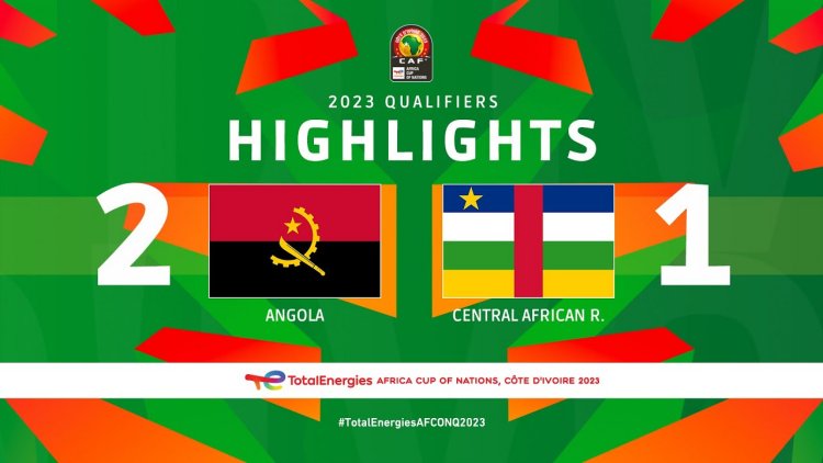 Qualificação CAN: Angola 2 - 1 Rep. Centro-Africana (2023)