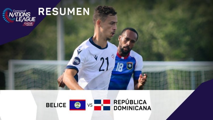 CONCACAF Nations League B: Belize 0 - 2 Rep. Dominicana (2022-2023)