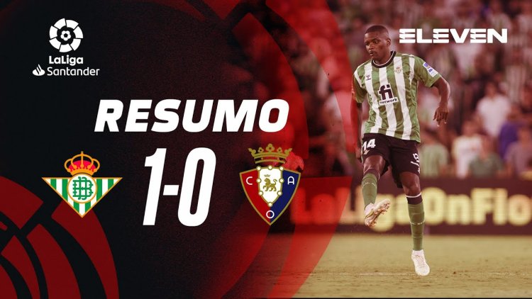 La Liga: Bétis 1 - 0 Osasuna (2022-2023)