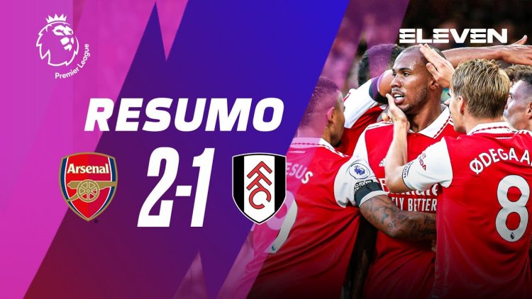 Premier League: Arsenal 2 - 1 Fulham (2022-2023)