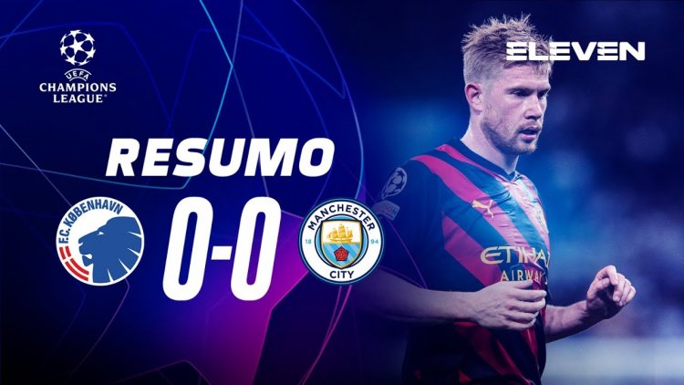 Liga Campeões: Kobenhavn 0 - 0 Man City (2022-2023)