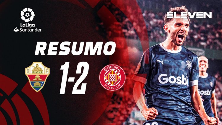 La Liga: Elche 1 - 2 Girona (2022-2023)