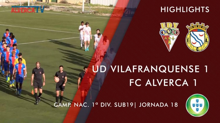 Juniores A S19 I Divisão: Vilafranquense 1 - 1 Alverca (2022-2023)