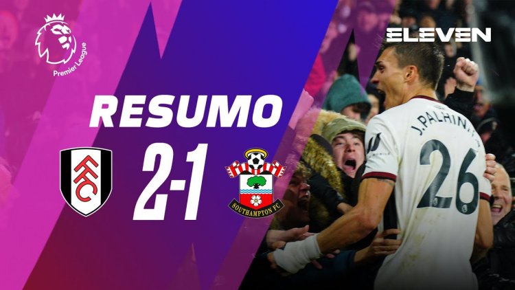 Premier League: Fulham 2 - 1 Southampton (2022-2023)