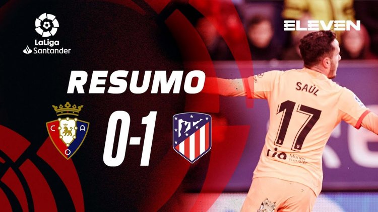 La Liga: Osasuna 0 - 1 Atlético Madrid (2022-2023)