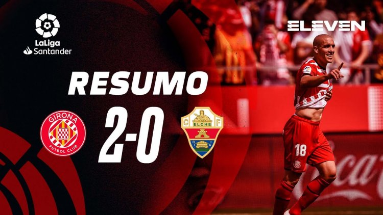 La Liga: Girona 2 - 0 Elche (2022-2023)