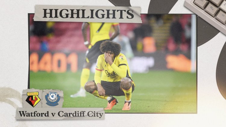 Championship: Watford 1 - 3 Cardiff City (2022-2023)