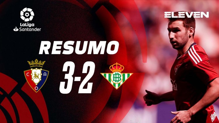 La Liga: Osasuna 3 - 2 Bétis (2022-2023)