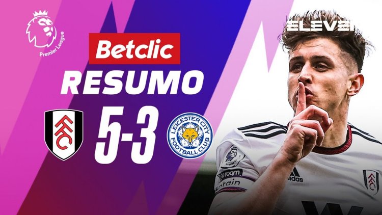 Premier League: Fulham 5 - 3 Leicester (2022-2023)