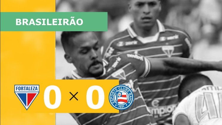 Brasileirão: Fortaleza 0 - 0 Bahia (2023)
