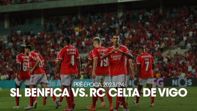 Amigáveis de Clubes: Benfica 2 - 0 Celta de Vigo (2023-2024)