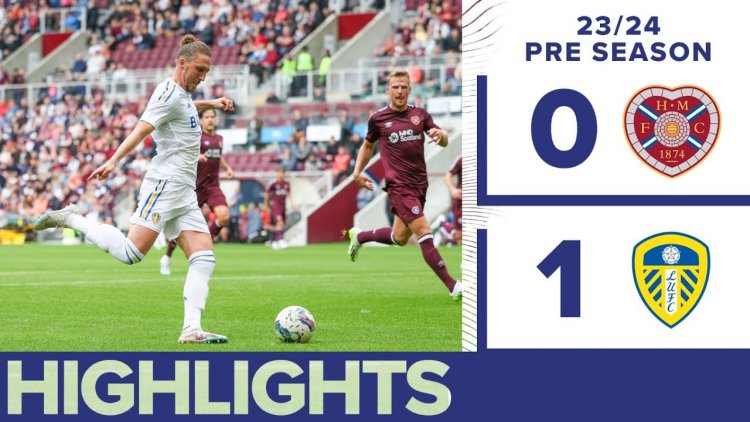 Amigáveis de Clubes: Hearts 0 - 1 Leeds (2023-2024)