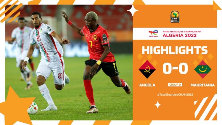 CHAN: Angola 0 - 0 Mauritânia (2022)