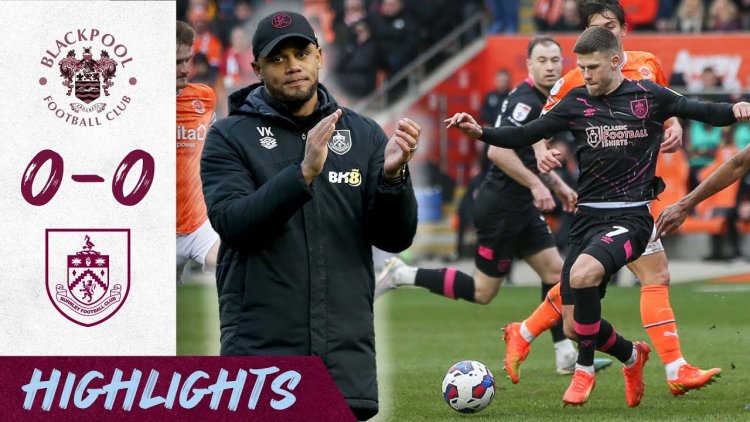 Championship: Blackpool 0 - 0 Burnley (2022-2023)