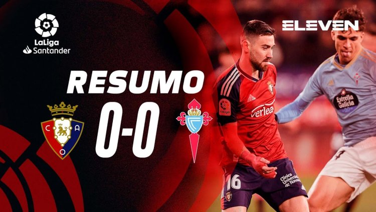 La Liga: Osasuna 0 - 0 Celta de Vigo (2022-2023)