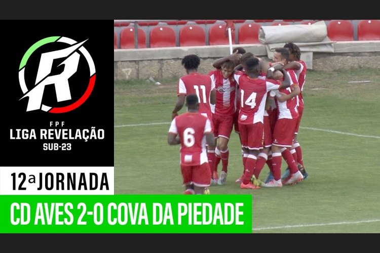 Liga Revelação: Desp. Aves 2 - 0 Cova Piedade (2019-2020)