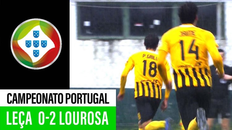 Campeonato de Portugal: Leça 0 - 2 Lourosa (2019-2020)