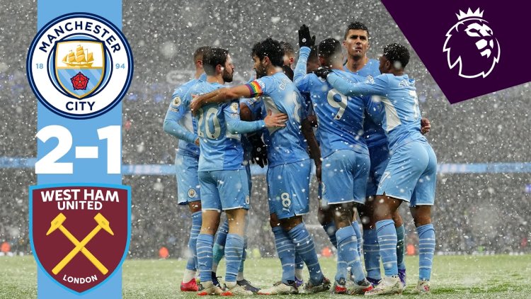 Premier League: Man City 2 - 1 West Ham (2021-2022)