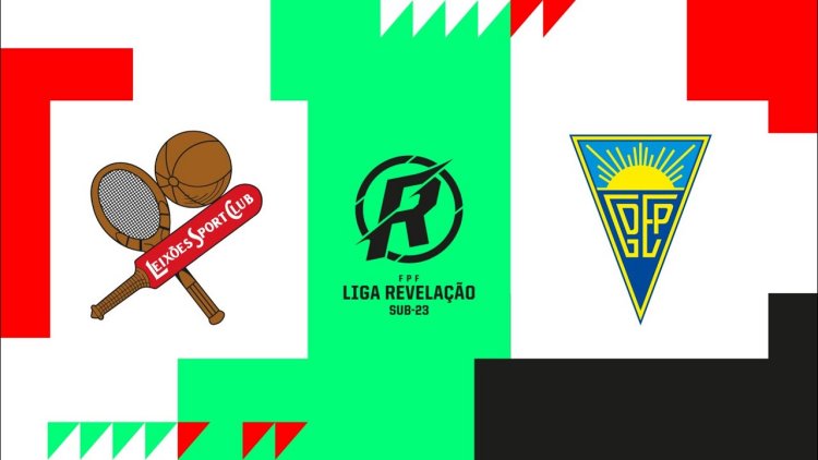 Liga Revelação: Leixões 2 - 1 Estoril (2021-2022)