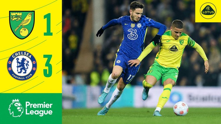 Premier League: Norwich 1 - 3 Chelsea (2021-2022)