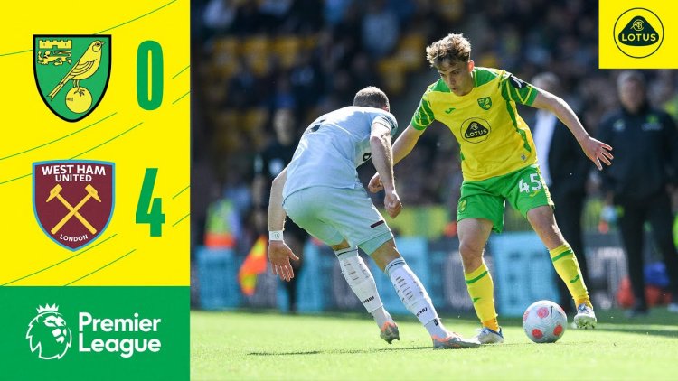 Premier League: Norwich 0 - 4 West Ham (2021-2022)