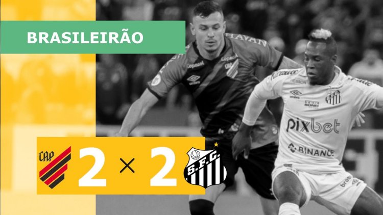 Brasileirão: Athletico-PR 2 - 2 Santos (2022)