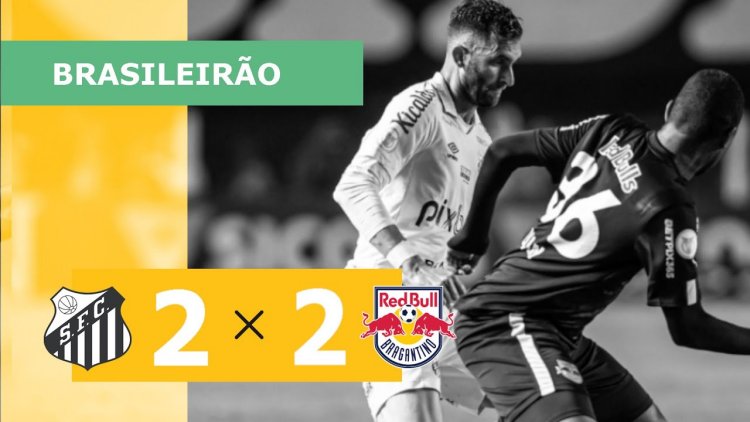 Brasileirão: Santos 2 - 2 RB Bragantino (2022)