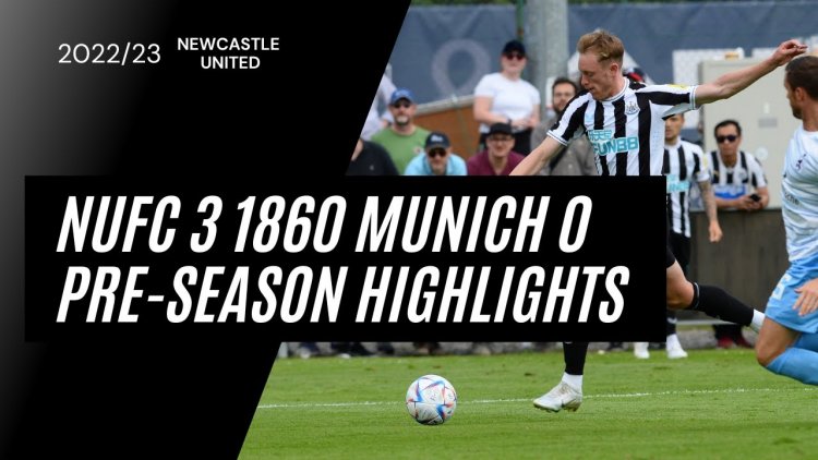 Amigáveis de clubes: 1860 München 0 - 3 Newcastle (2022-2023)