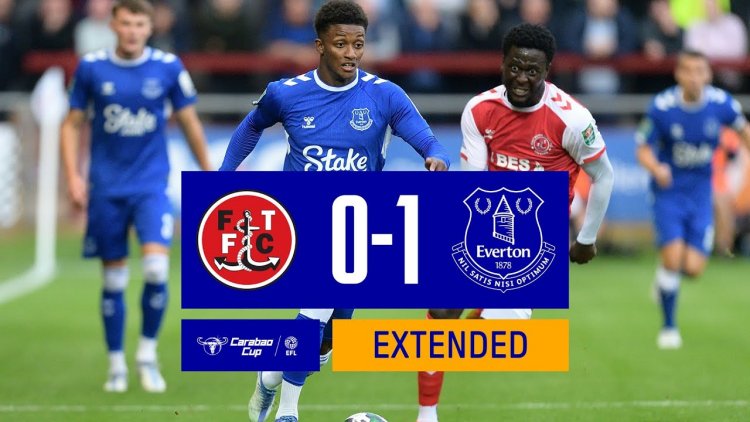 League Cup: Fleetwood Town 0 - 1 Everton (2022-2023)