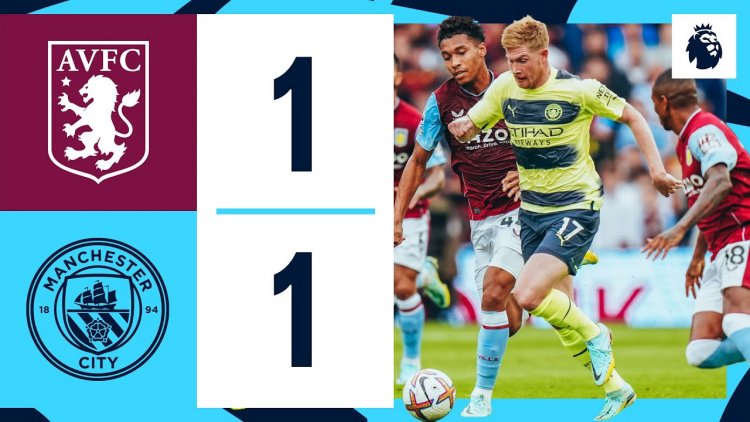 Premier League: Aston Villa 1 - 1 Man City (2022-2023)