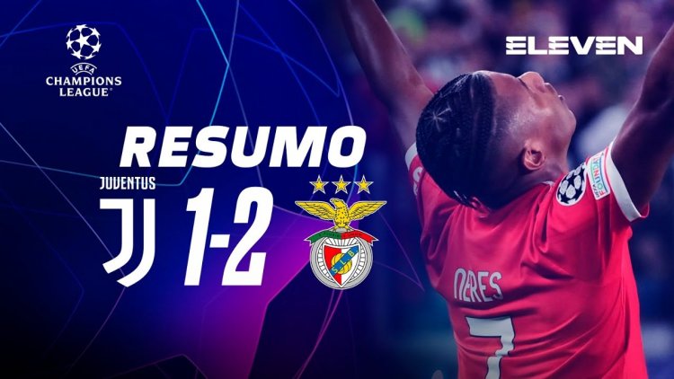 Liga Campeões: Juventus 1 - 2 Benfica (2022-2023)