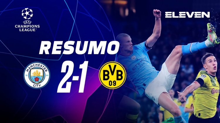 Liga Campeões: Man City 2 - 1 Dortmund (2022-2023)