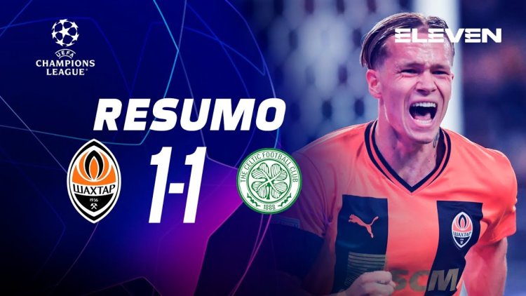 Liga Campeões: Shakhtar 1 - 1 Celtic (2022-2023)