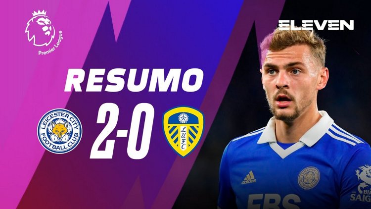 Premier League: Leicester 2 - 0 Leeds (2022-2023)