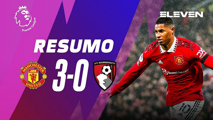 Premier League: Man Utd 3 - 0 AFC Bournemouth (2022-2023)