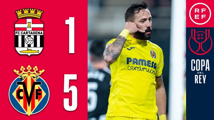 Copa del Rey: FC Cartagena 1 - 5 Villarreal (2022-2023)