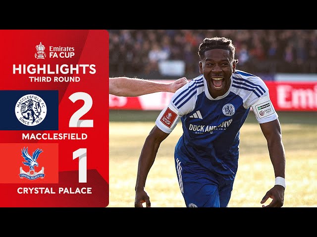 FA Cup: Macclesfield Town 2 - 1 Crystal Palace (2025-2026)