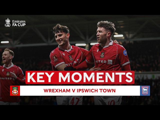 FA Cup: Wrexham FC 1 - 0 Ipswich Town (2025-2026)